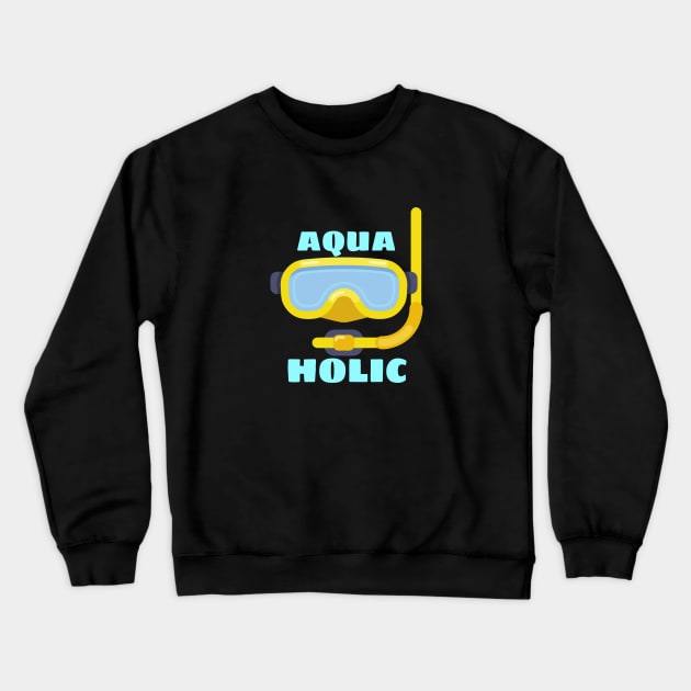 Aquaholic - Swimming Pun Crewneck Sweatshirt by Allthingspunny